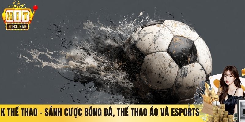 K Thể Thao – Sảnh Cược Bóng Đá, Thể Thao Ảo Và Esports 